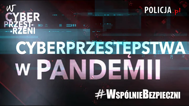 #WspólnieBezpieczni - Cyberprzestępstwa w pandemii @PolskaPolicja