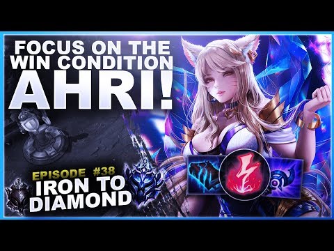 FOCUS ON THE WIN CONDITION AS AHRI! - Iron To Diamond - Ep. 38 | League Of Legends