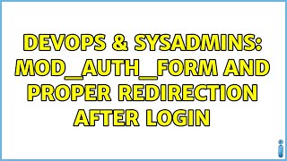 DevOps & SysAdmins: mod_auth_form and proper redirection after login