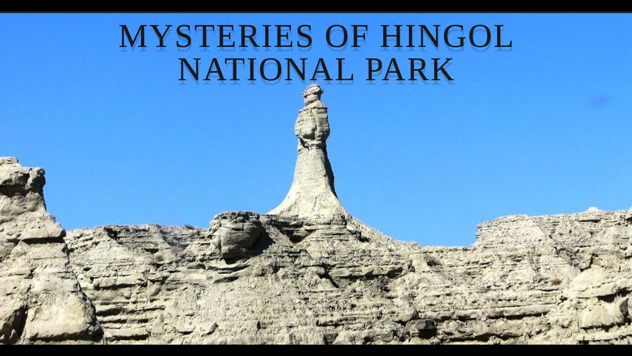Discover the Mysteries of Hingol National Park