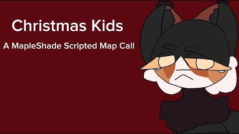 [CLOSED, THUMBNAIL AND BACKUPS OPEN]🥀 CHRISTMAS KIDS 🥀- A Scripted MapleShade Map Call-[9/25 Done]