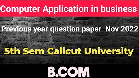 Computer Applications in business 5th sem bcom previous question paper nov 22 Calicut University