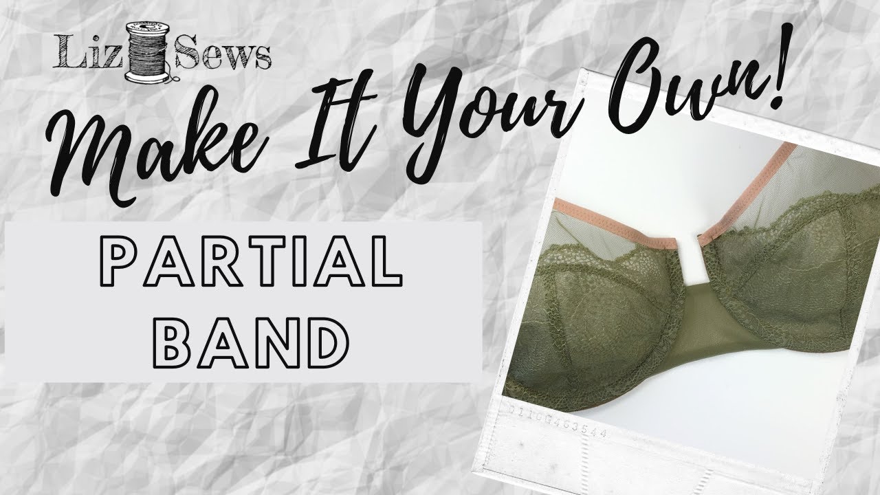 Make It Your Own: Converting to a Partial Band Bra 