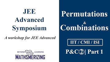 JEE Advanced Symposium | ISI | CMI | Permutations & Combinations | P&C2 Assignment Part 1 discussion