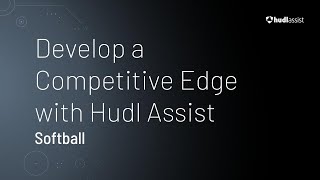 Develop a Competitive Edge with Hudl Assist • Softball