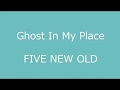 Ghost In My Place / FIVE NEW OLD 【Full Cover】