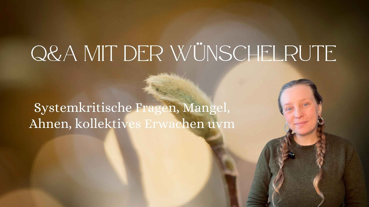 Q&A mit der Wünschelrute - systemkritische Fragen, Ahnen, kollektive Traumata