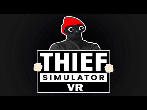 Видео: Коротко о Thief Simulator VR