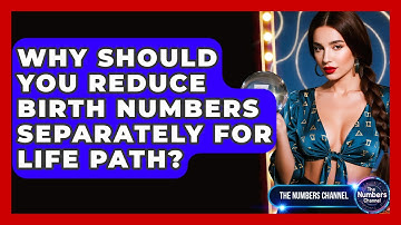 Why Should You Reduce Birth Numbers Separately For Life Path? - The Numbers Channel