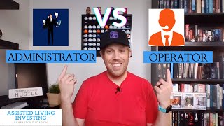 ASSISTED LIVING OPERATOR VS ADMINISTRATOR | Assisted Living Investing