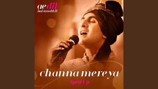 Channa Mereya (Sped Up)