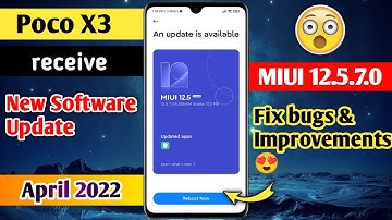Poco X3 New Update MIUI 12.5.7.0 April 2022 |Poco X3 Latest Update 12.5.7.0 |Fix bugs & Improvements