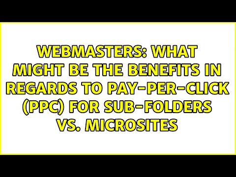 What might be the benefits in regards to pay-per-click (PPC) for sub-folders vs. microsites