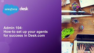 Admin 104: How-to set up your agents for success in Desk.com