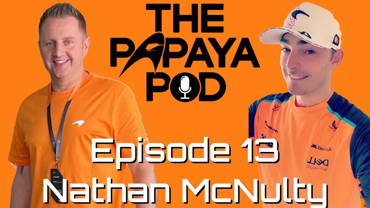 The Papaya Pod - A McLaren F1 Podcast - Episode 13 - Nathan McNulty