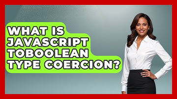 What Is JavaScript ToBoolean Type Coercion? - JavaScript Toolkit