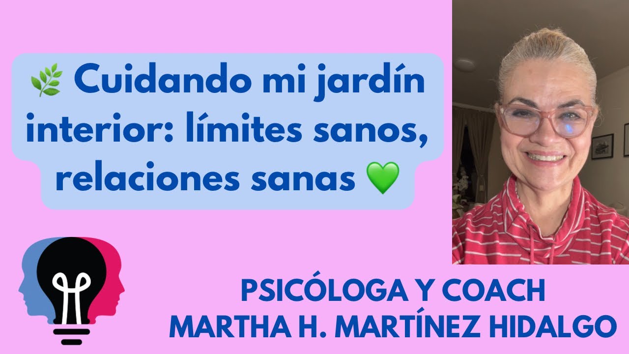 🌿 Уход за внутренним садом: здоровые границы, здоровые отношения. Психолог и коуч Марта Х. Мартинес