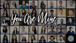 Video thumbnail of "CFJ Choir - You Are Mine"