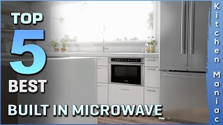 Top 5 Best Built in Microwave Review in 2023