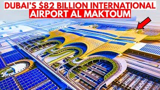 Dubai’s $82 Billion International Airport Al Maktoum