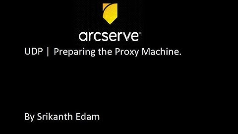 1 |Arcserve UDP | Preparing Proxy Machine to Backup MS 0365 Data.