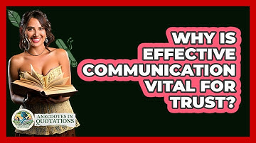 Why Is Effective Communication Vital For Trust? - Anecdotes in Quotation