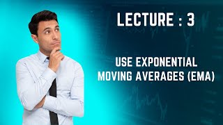 How to Use Exponential Moving Averages (EMAs) | Lecture 3 | Full Course
