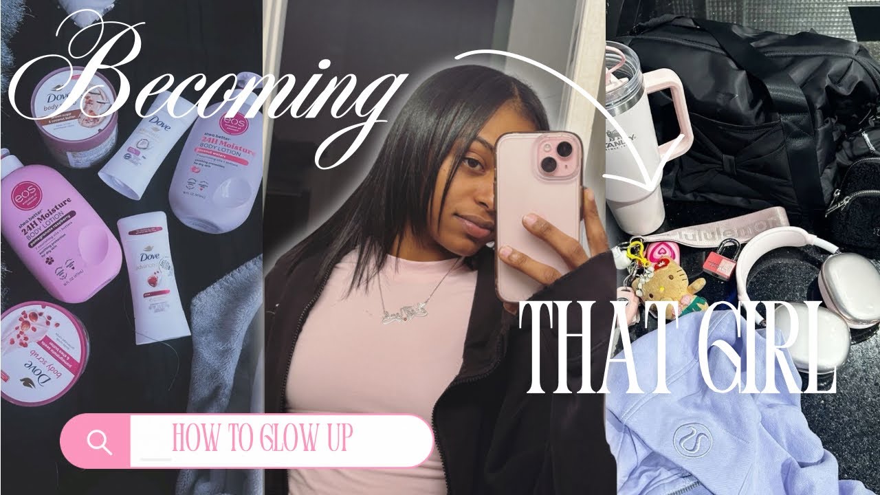 HOW TO ACTUALLY GLOW UP ♡ || Tips on Becoming THAT Girl physically ...