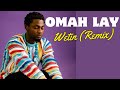 Omah lay - wetin remix ( sisi beibe whine it for me )