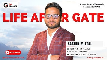 Life After GATE: Sachin Mittal | Co-founder - GO Classes | Ex - Applied Scientist - Amazon | IISc