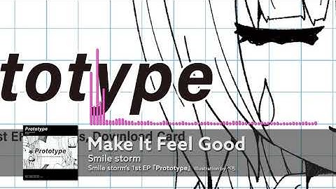 Smile storm - Make It Feel Good 【1st EP 『Prototype』】