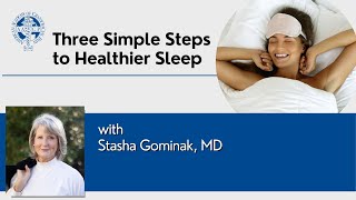 Three Simple Steps for Healthier Sleep presented by Dr. Stasha Gominak