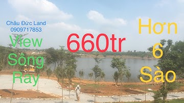 Bán View Hồ Sông Ray | Bán Đất Châu Đức: Đất View Hồ Sông Ray Tuyệt Đẹp, hơn 6sào, Giá: 660tr/sào