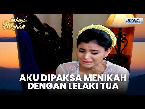 Aku Dipaksa Menikah Dengan Orang Yang Tidak Kucinta | AKU ANAK TERBUANG | CAHAYA HIKMAH
