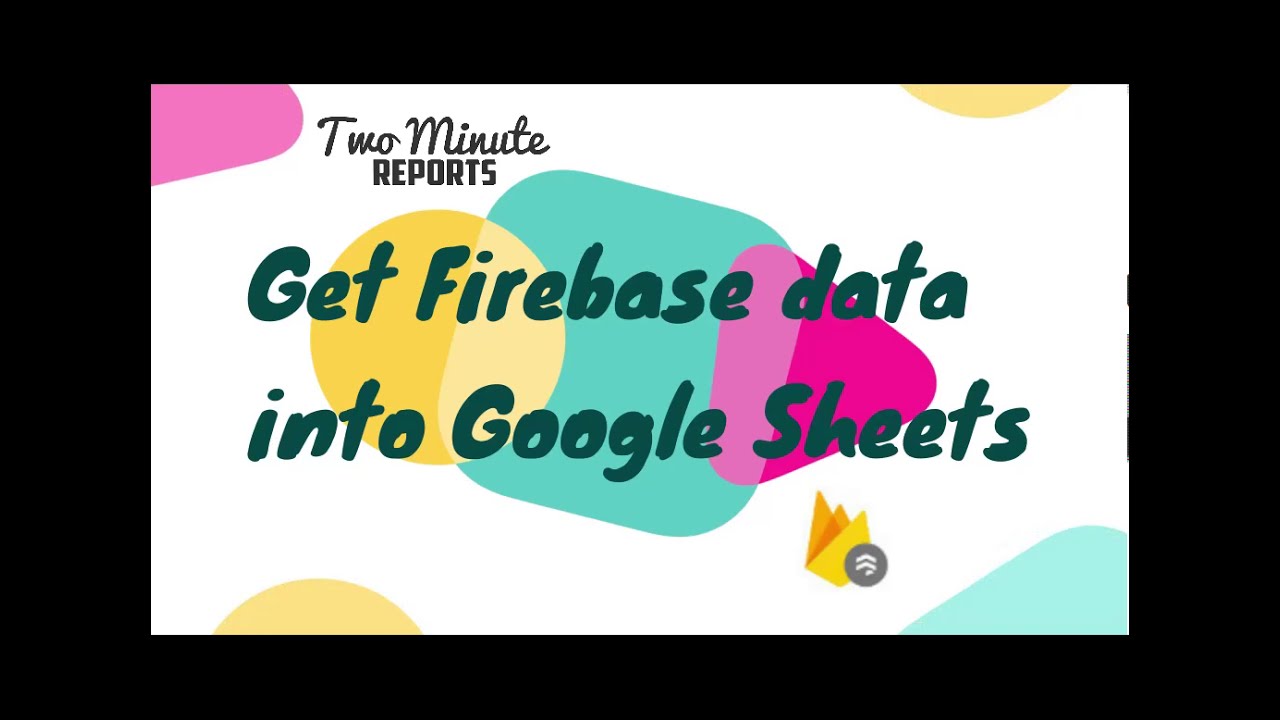 Get data from Firebase Cloud Firestore to your Google Sheets | Two ...