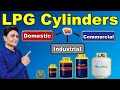 Types of LPG Cylinders | Difference between Domestic Commercial & Industrial LPG Cylinder & its Use
