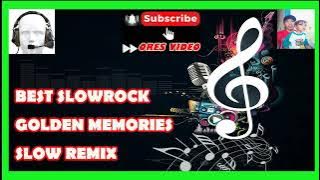 BEST GOLDEN MEMORIES SLOW ROCK REMIX