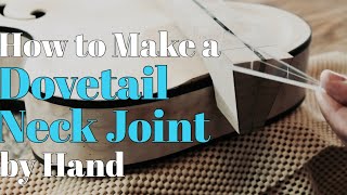 How to make a Dovetail neck joint by hand