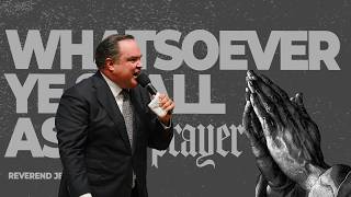 Whatsoever Ye Ask In Prayer | Rev. Jeremy Wilbanks