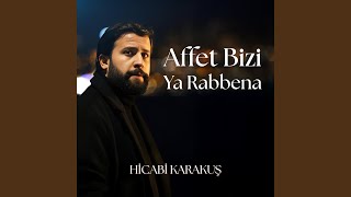 Affet Bizi Ya Rabbena