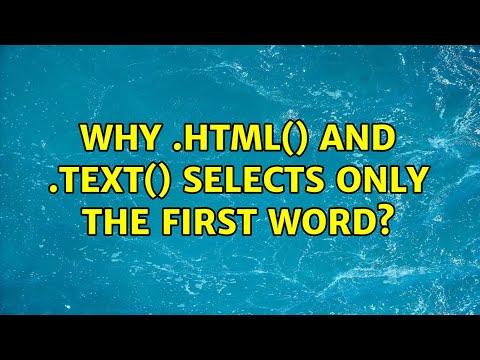 Why .html() and .text() selects only the first word? (2 Solutions!!)