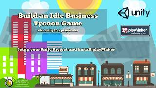 Build an Idle Business Tycoon Game with Unity3D & PlayMaker EP1: Create Project & Install Playmaker