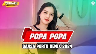 DANSA PORTU ENAK 🎵 || POPA POPA || Eriick Nillano Remix || TERBARU 2024