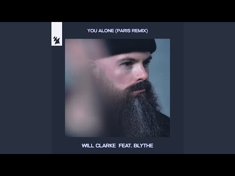 Will Clarke, Blythe - You Alone (Paris Extended Remix)