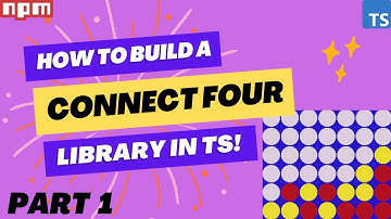 Building a Connect Four Library in TypeScript - Step by Step Guide - Part 1