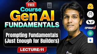 Prompt Fundamentals Explained | Fundamentals Of Gen Ai 2026 | Lecture 11