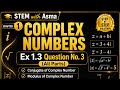Ex no 1.3 ,Q# 3 (All part's)|| class 10 math new book|| modulus and conjugate||ch no 1 ,(2026-2027)
