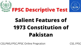 Salient features of 1973 Constitution of Pakistan || FPSC Descriptive Test FIA, Custom || CSS & PMS screenshot 1