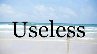 How To Pronounce Useless🌈🌈🌈🌈🌈🌈Pronunciation Of Useless