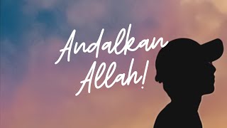 USTADZ HANAN ATTAKI - ANDALKAN ALLAH